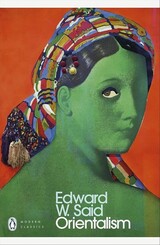 Orientalism — Edward Said (Penguin Modern Classics)