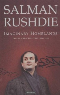 Imaginary Homelands — Salman Rushdie (Granta / Penguin)