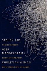 Stalin Epigram — Osip Mandelstam: Stolen Air, translated by Christian Wiman (HarperCollins)